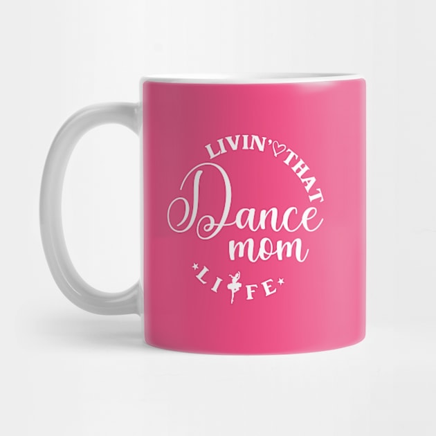 Livin' That Dance Mom Life Funny Dance Mom Life by Nisrine